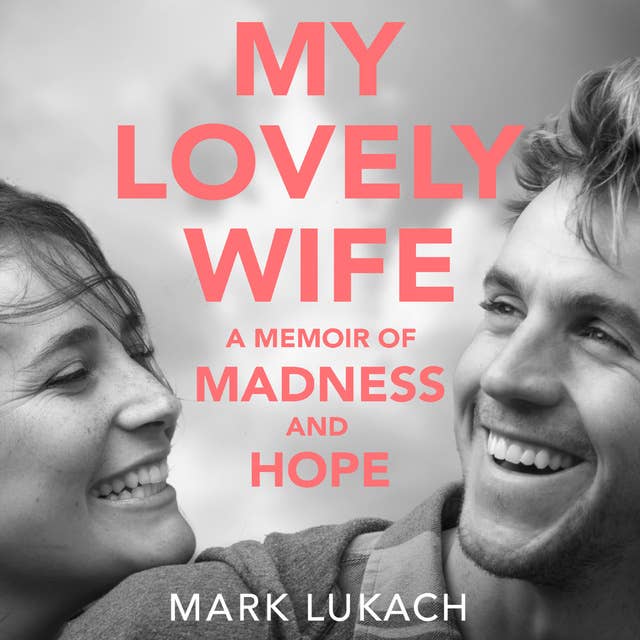 My Lovely Wife: A Memoir of Madness and Hope