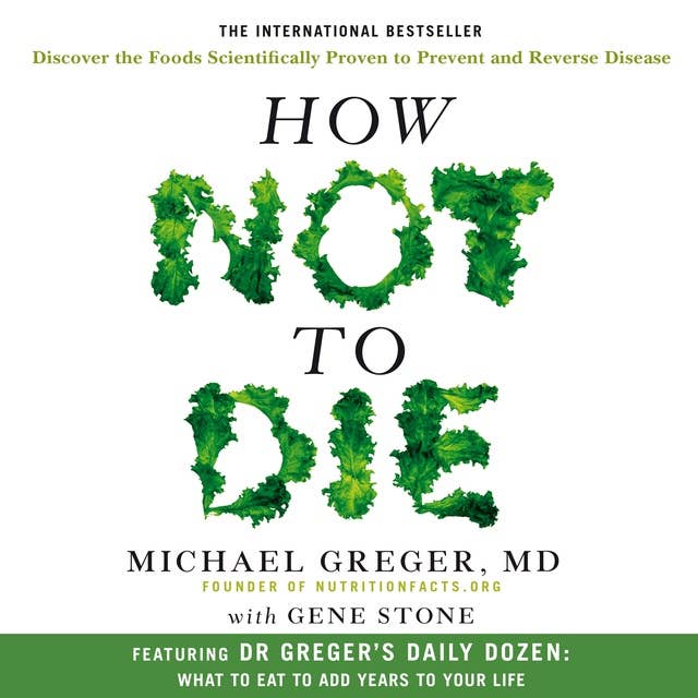 Cover for How Not To Die: Discover the foods scientifically proven to prevent and reverse disease