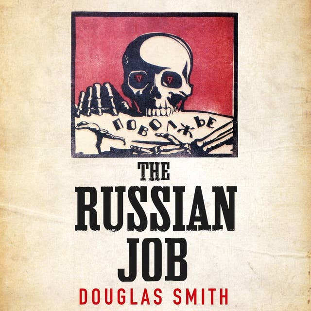 The Russian Job: The Forgotten Story of How America Saved the Soviet Union from Famine