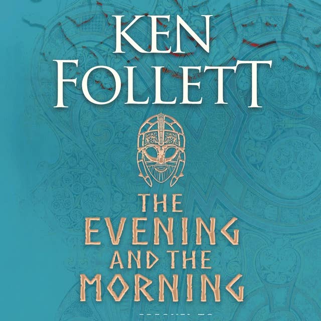 Cover for The Evening and the Morning: The Prequel to The Pillars of the Earth, A Kingsbridge Novel
