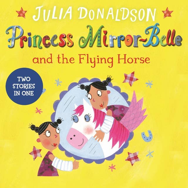 Princess Mirror-Belle and the Flying Horse: Princess Mirror-Belle and the Flying Horse