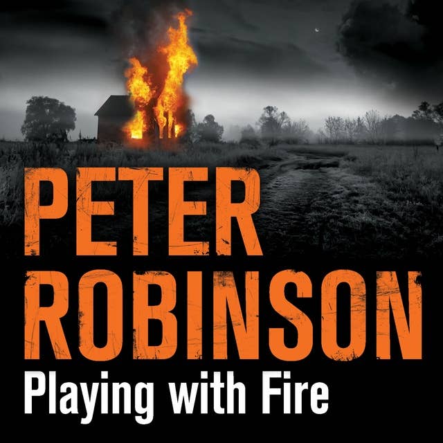 Playing With Fire: The 14th novel in the number one bestselling Inspector Alan Banks crime series