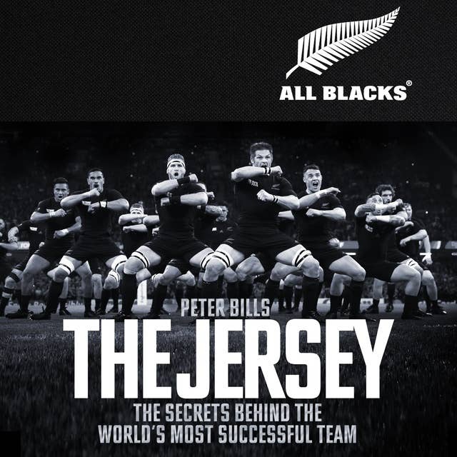 The Jersey: The Secrets Behind the World's Most Successful Team: The All Blacks: The Secrets Behind the World's Most Successful Team