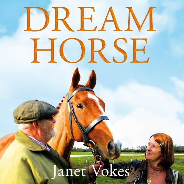 Dream Horse: The Incredible True Story of Dream Alliance – the Allotment Horse who Became a Champion