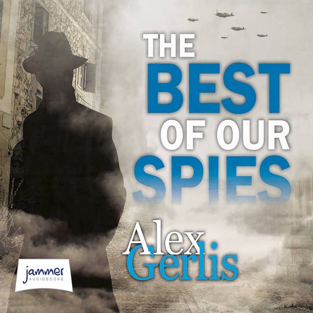 The Best of Our Spies by Alex Gerlis