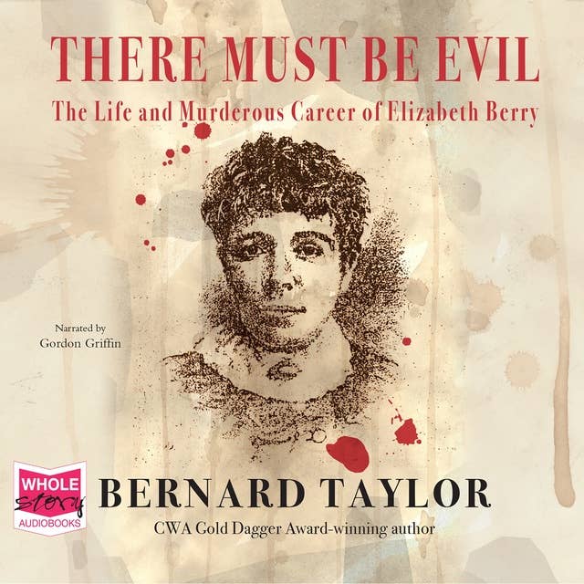 There Must Be Evil: The Life and Murderous Career of Elizabeth Berry
