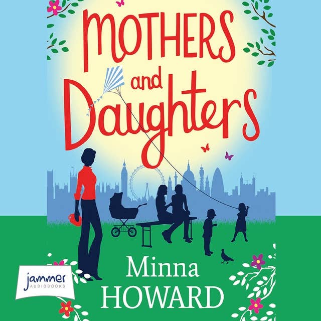 Mothers and Daughters: A wonderful warm novel about family, secrets, and new beginnings