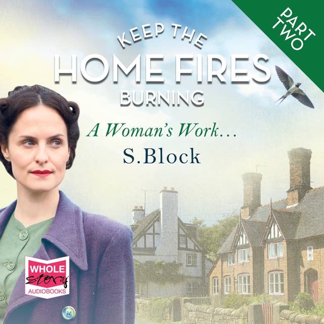 Keep the Home Fires Burning - Part Two - A Woman's Work...