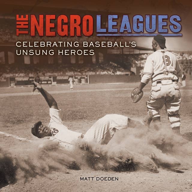 Negro Leagues: Celebrating Baseball's Unsung Heroes