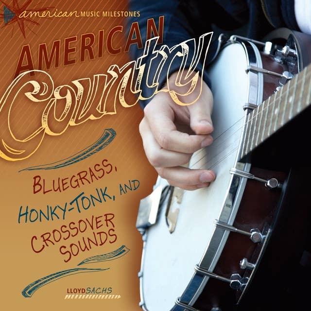 American Country: Bluegrass, Honky-Tonk, and Crossover Sounds