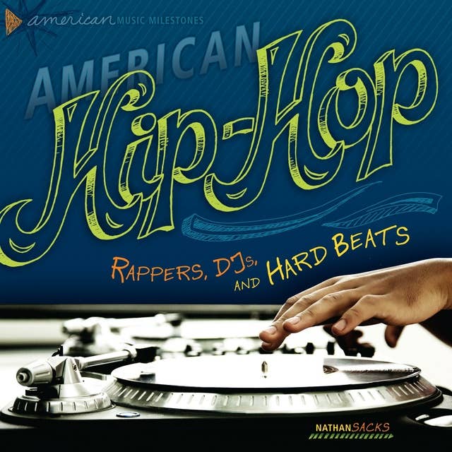 American Hip-Hop: Rappers, DJs, and Hard Beats