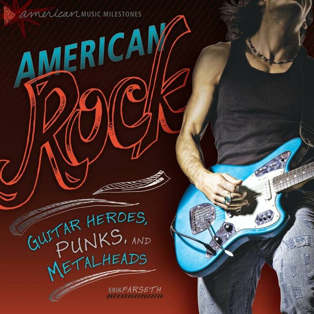 American Rock: Guitar Heroes, Punks, and Metalheads