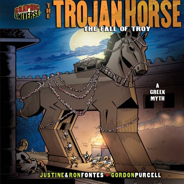 The Trojan Horse: The Fall of Troy: a Greek Myth