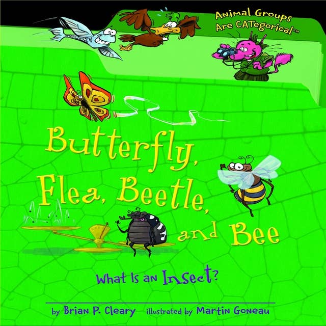 Butterfly, Flea, Beetle, and Bee: What Is an Insect?