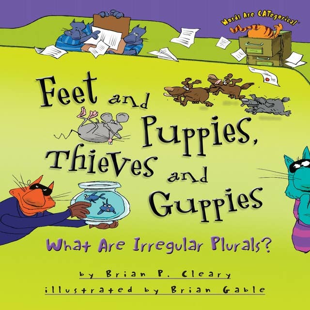 Feet and Puppies, Thieves and Guppies: What Are Irregular Plurals?