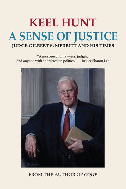 Cover for A Sense of Justice: Judge Gilbert S. Merritt and His Times