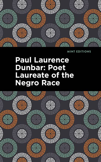 Paul Laurence Dunbar: Poet Laureate of the Negro Race