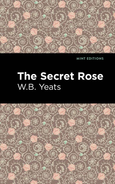 The Secret Rose: Love Poems