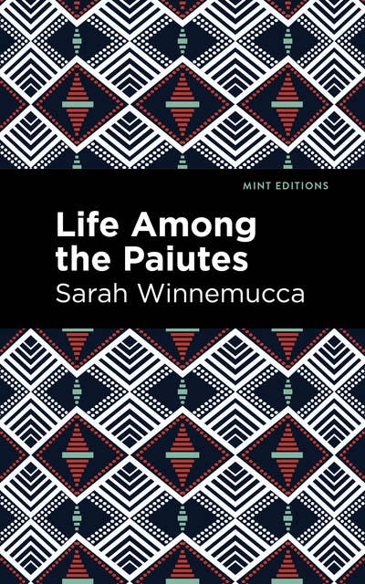 Life Among the Paiutes: Their Wrongs and Claims