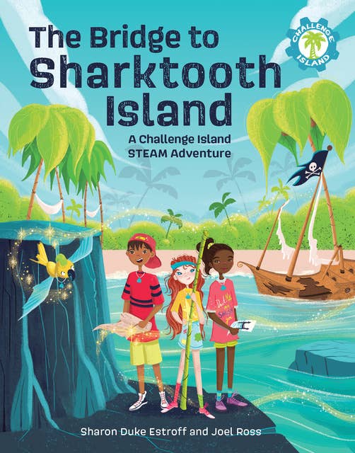 Cover for The Bridge to Sharktooth Island: A Challenge Island STEAM Adventure