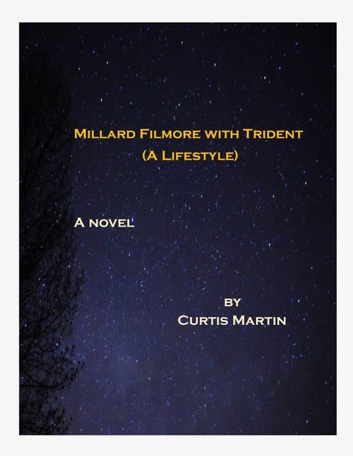 Millard Filmore with Trident: (A Lifestyle)