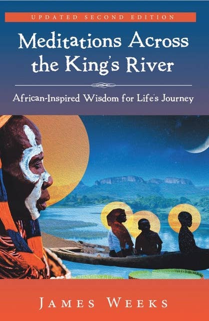 Meditations Across the King’s River: African- Inspired Wisdom for Life’s Journey