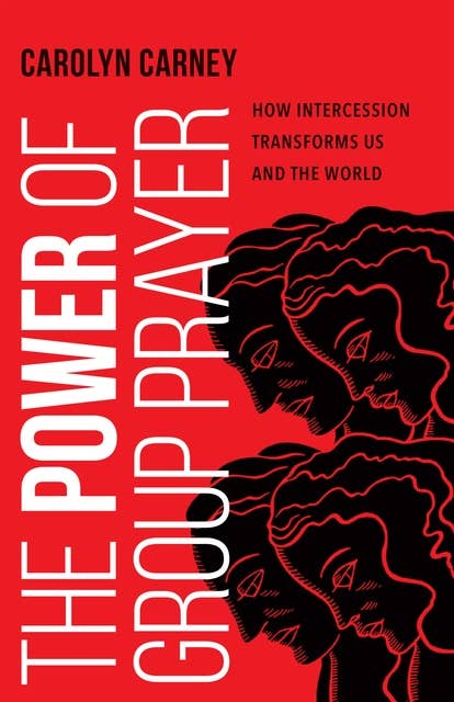 The Power of Group Prayer: How Intercession Transforms Us and the World