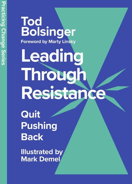 Leading Through Resistance: Quit Pushing Back