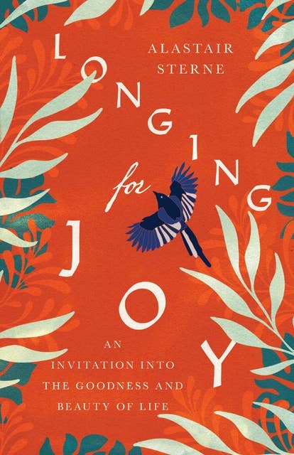 Longing for Joy: An Invitation into the Goodness and Beauty of Life
