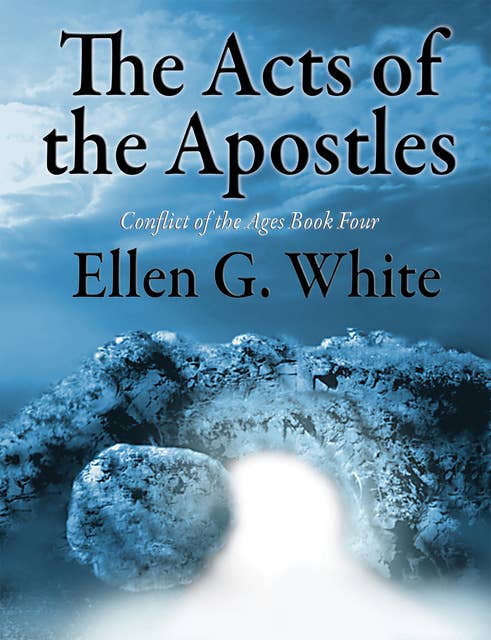 The Acts of the Apostles: Conflict of the Ages Volume Four