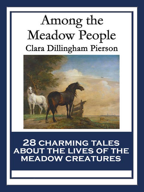 Among the Meadow People: With linked Table of Contents