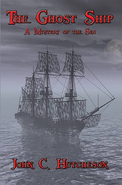 The Ghost Ship: A Mystery of the Sea