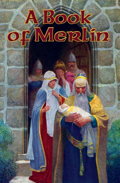 A Book of Merlin: Merlin’s Youth; The Prophecies of Merlin, and the Birth of Arthur; Merlin; The Prophecy of Merlin; The Wisdom of Merlyn; Wise Merlin’s Foolishness; Merlin I; The Story of Merlin; The Egyptian Maid or The Romance of the Water-Lily & more