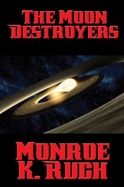 The Moon Destroyers: With linked Table of Contents