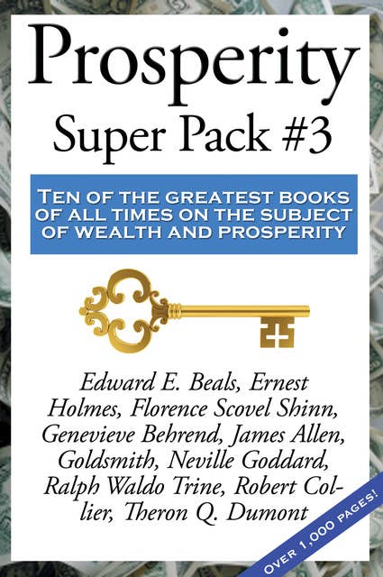 Prosperity Super Pack #3: Ten of the greatest books of all times on the subject of wealth and prosperity