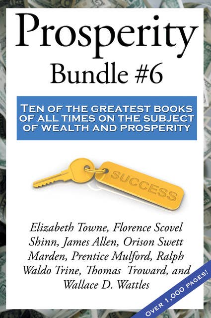 Prosperity Bundle #6: Ten of the greatest books of all times on the subject of wealth and prosperity