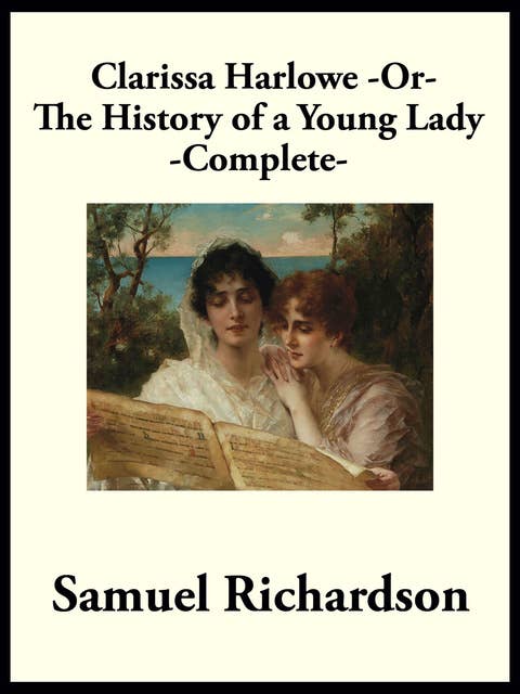 Clarissa Harlowe -or- The History of a Young Lady: Complete