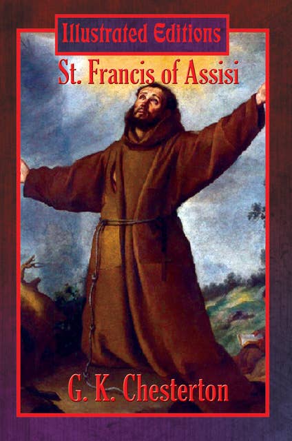 Saint Francis of Assisi: Illustrated Edition