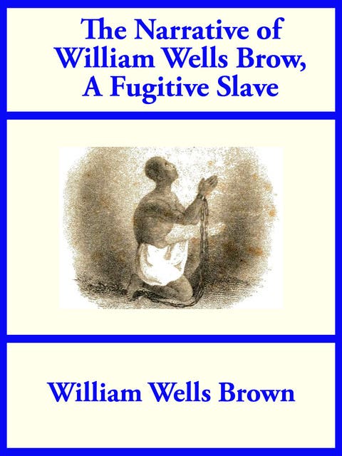 The Narrative of William Wells Brown, A Fugitive Slave - ספר דיגיטלי ...