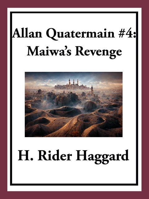 Allan Quatermain #4: Maiwa’s Revenge or The War of the Little Hand