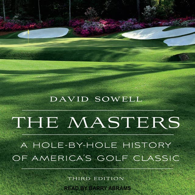 The Masters: A Hole-by-Hole History of America’s Golf Classic, Third Edition