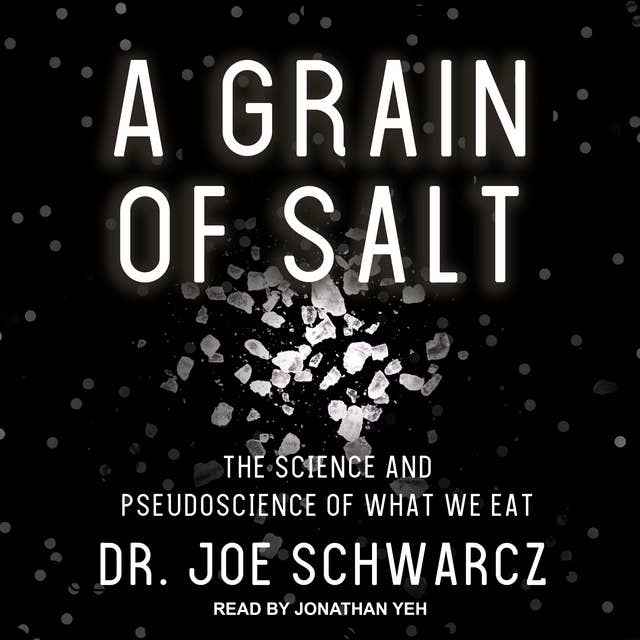 A Grain of Salt: The Science and Pseudoscience of What We Eat