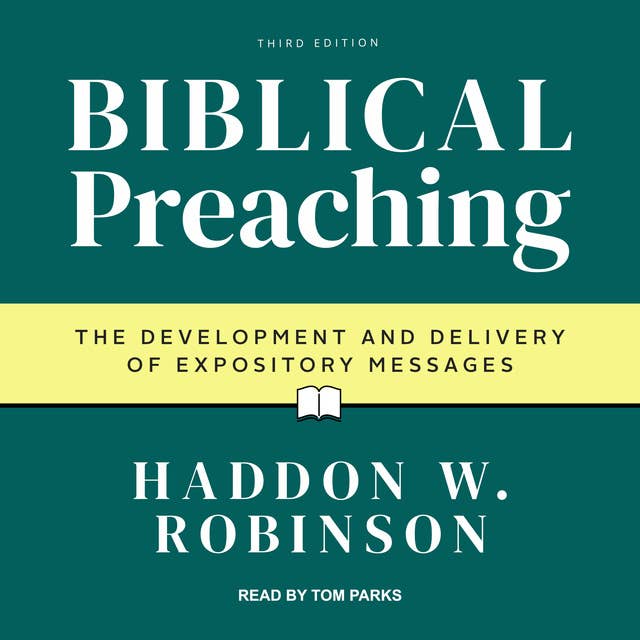 Biblical Preaching: The Development and Delivery of Expository Messages: 3rd Edition