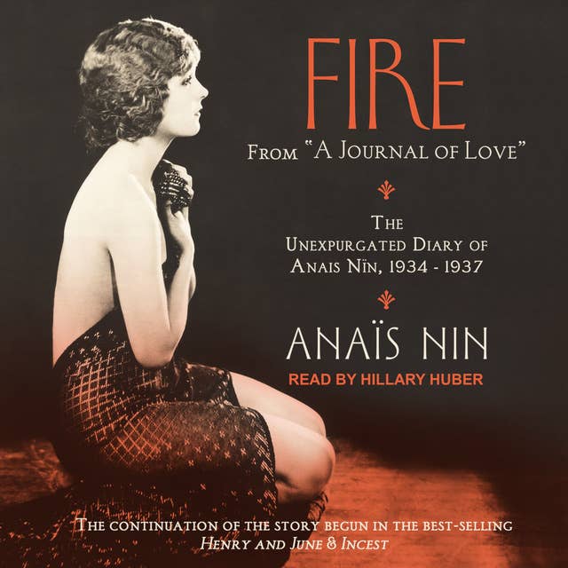 Fire: From “A Journal of Love”: The Unexpurgated Diary of Anais Nin, 1934–1937