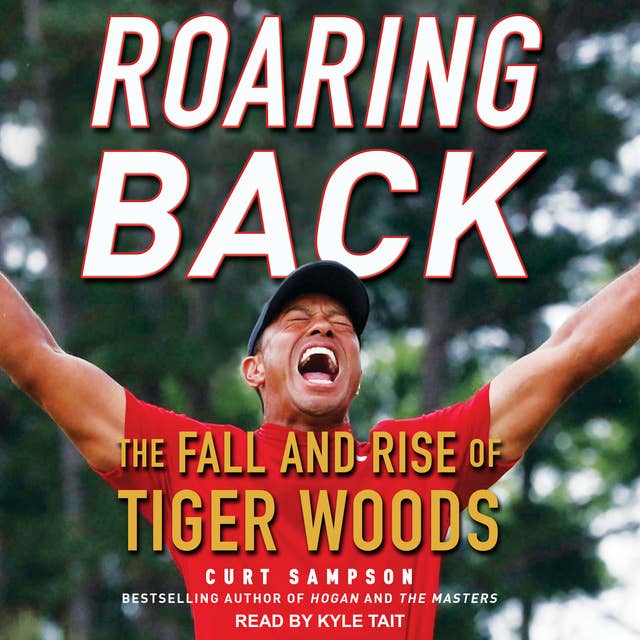 Roaring Back: The Fall and Rise of Tiger Woods