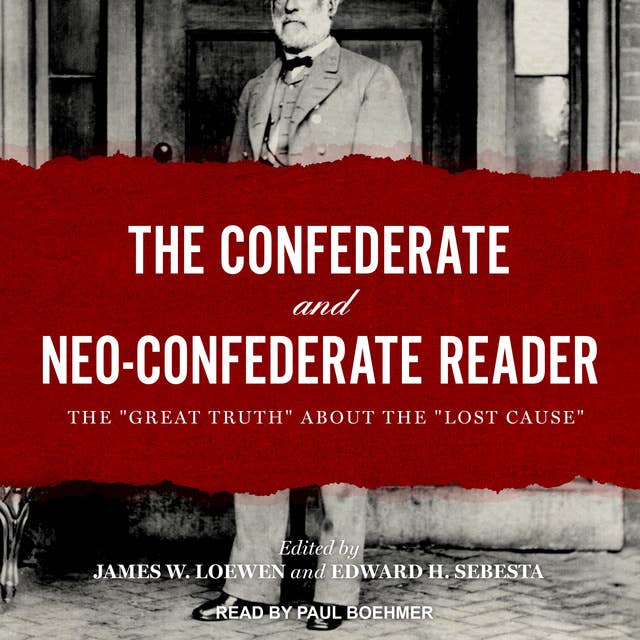 The Confederate and Neo-Confederate Reader: The "Great Truth" about the "Lost Cause"