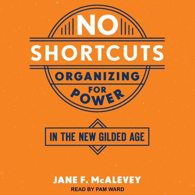 No Shortcuts: Organizing for Power in the New Gilded Age