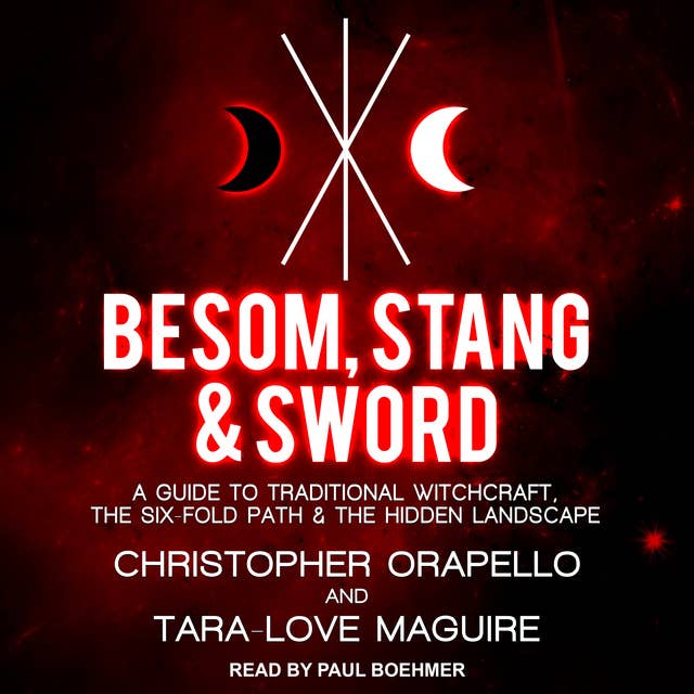Besom, Stang & Sword: A Guide to Traditional Witchcraft, the Six Fold Path and the Hidden Landscape: A Guide to Traditional Witchcraft, the Six-Fold Path & the Hidden Landscape