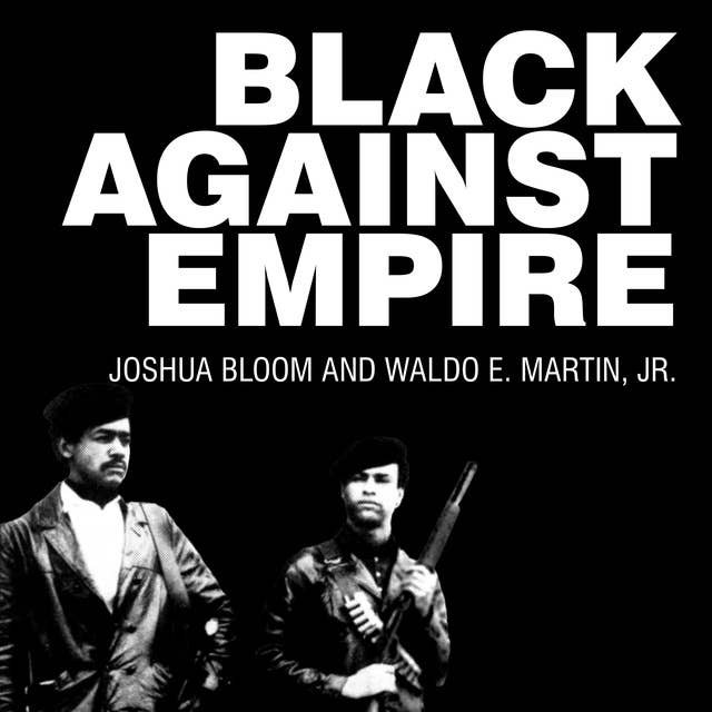 Black against Empire: The History and Politics of the Black Panther Party