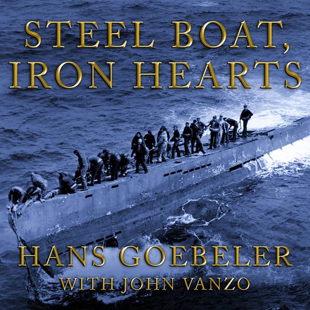Cover for Steel Boat Iron Hearts: A U-boat Crewman's Life Aboard U-505
